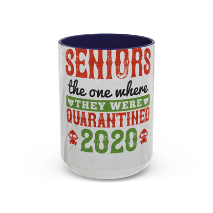 seniors the one where they were quarantined 2020 — Accent Mug 11/15oz