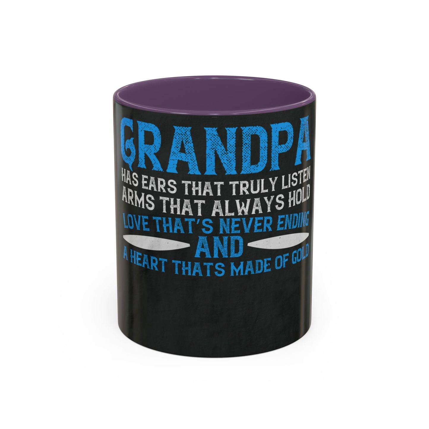 Grandpa has ears that truly listen arms that always hold-02 — Accent Mug 11/15oz
