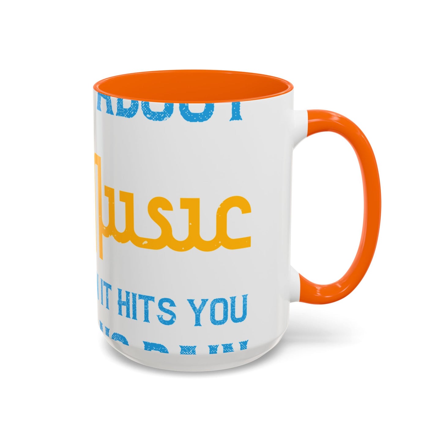 One good thing about music, when it hits you, you feel no pain-01 — Accent Mug 11/15oz