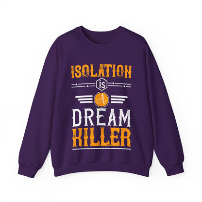 Isolation is a dream killer-01 — Unisex Heavy Blend Crewneck (G18000)