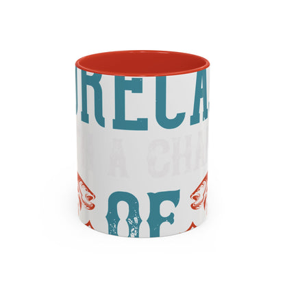 WEEKEND FORECAST WITH A CHANGE OF FISHING-01 — Accent Mug 11/15oz