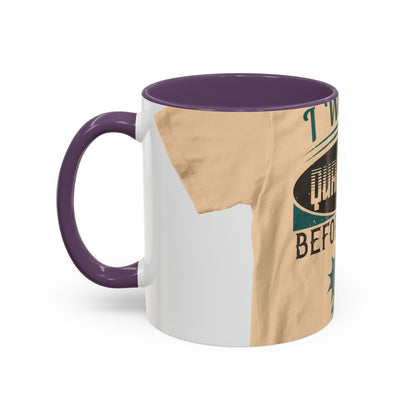 I was self-quarantine before it was cool — Accent Mug 11/15oz