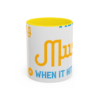 One good thing about music, when it hits you, you feel no pain-01 — Accent Mug 11/15oz