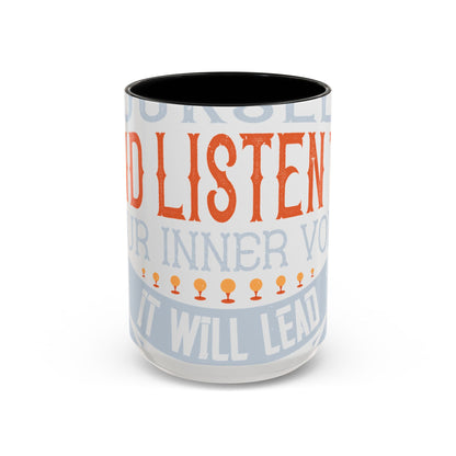Stay true to yourself and listen to your inner voice. It will lead you to your dream-01 — Accent Mug 11/15oz