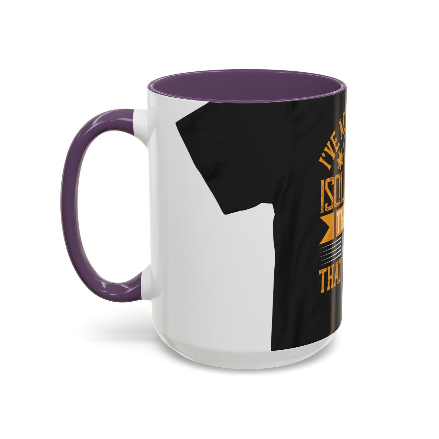 I've actually read that isolation is the enemy, so why do that to myself — Accent Mug 11/15oz
