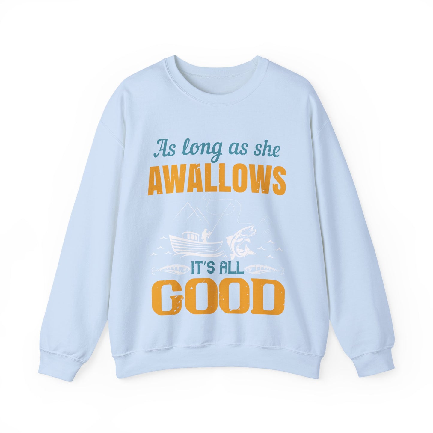 as long as she awallows itΓÇÖs all good-01 — Unisex Heavy Blend Crewneck (G18000)