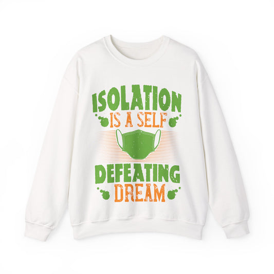 Isolation is a self-defeating dream-01 — Unisex Heavy Blend Crewneck (G18000)