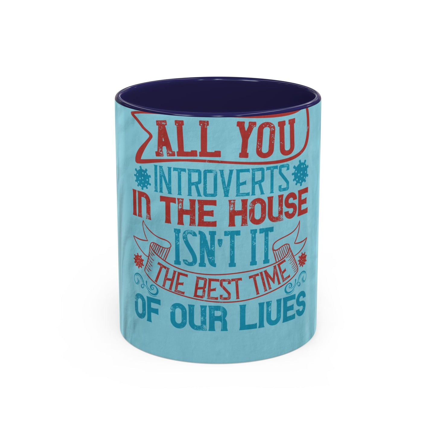 All you introverts in the house, isnΓÇÖt it the best time of our lives — Accent Mug 11/15oz