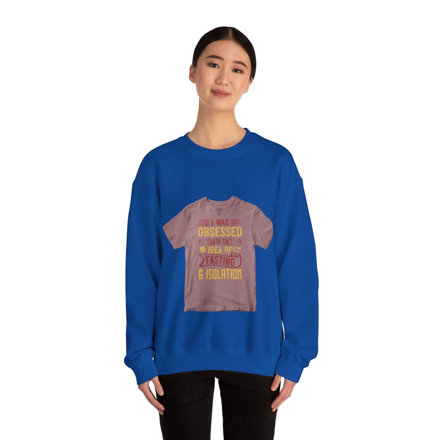 I was obsessed with the idea of fasting and isolation — Unisex Heavy Blend Crewneck (G18000)