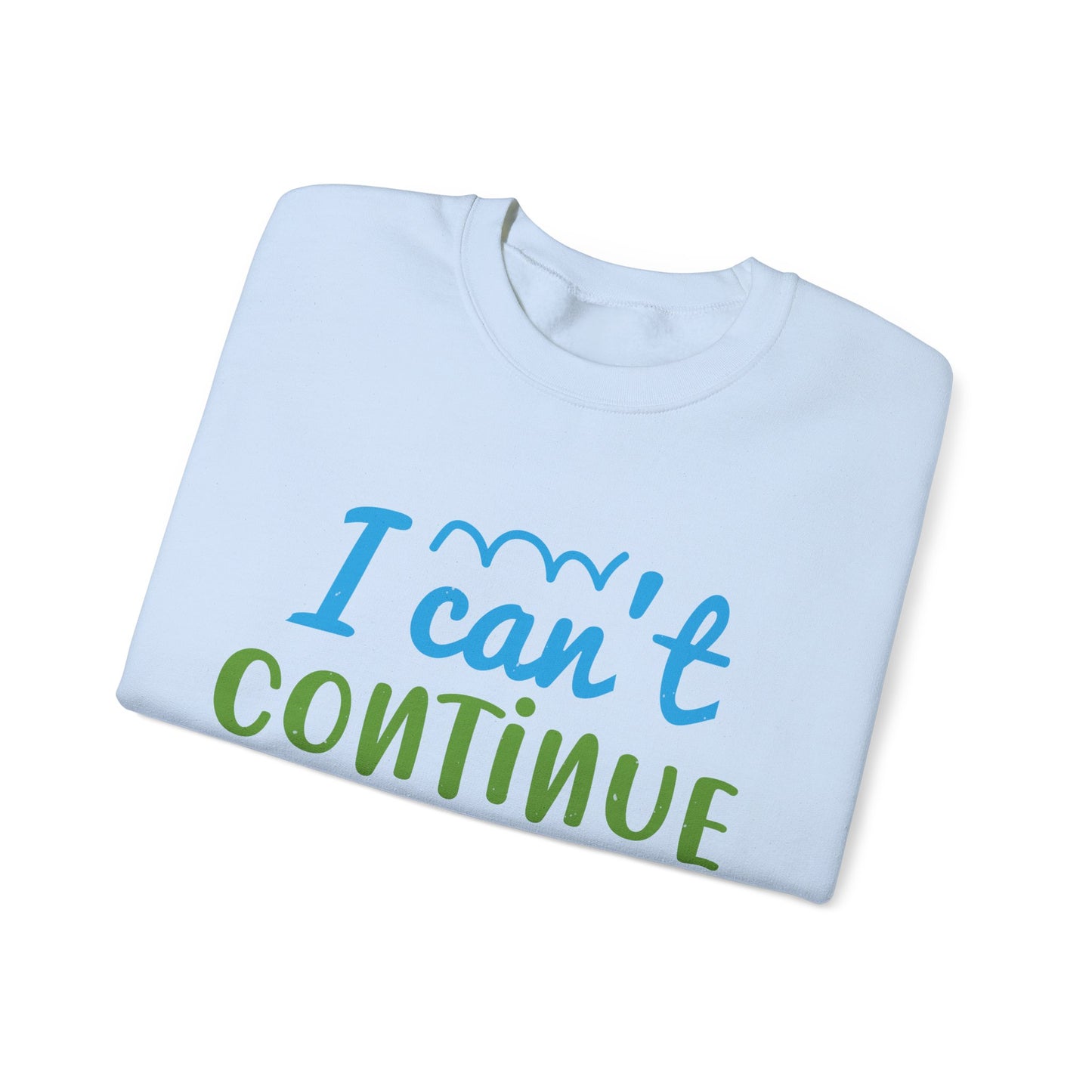 i canΓÇÖt continue to hang out with you-01 — Unisex Heavy Blend Crewneck (G18000)