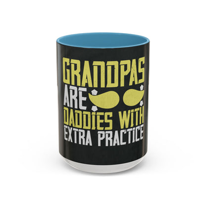 Grandpas are daddies with extra practice-2 — Accent Mug 11/15oz