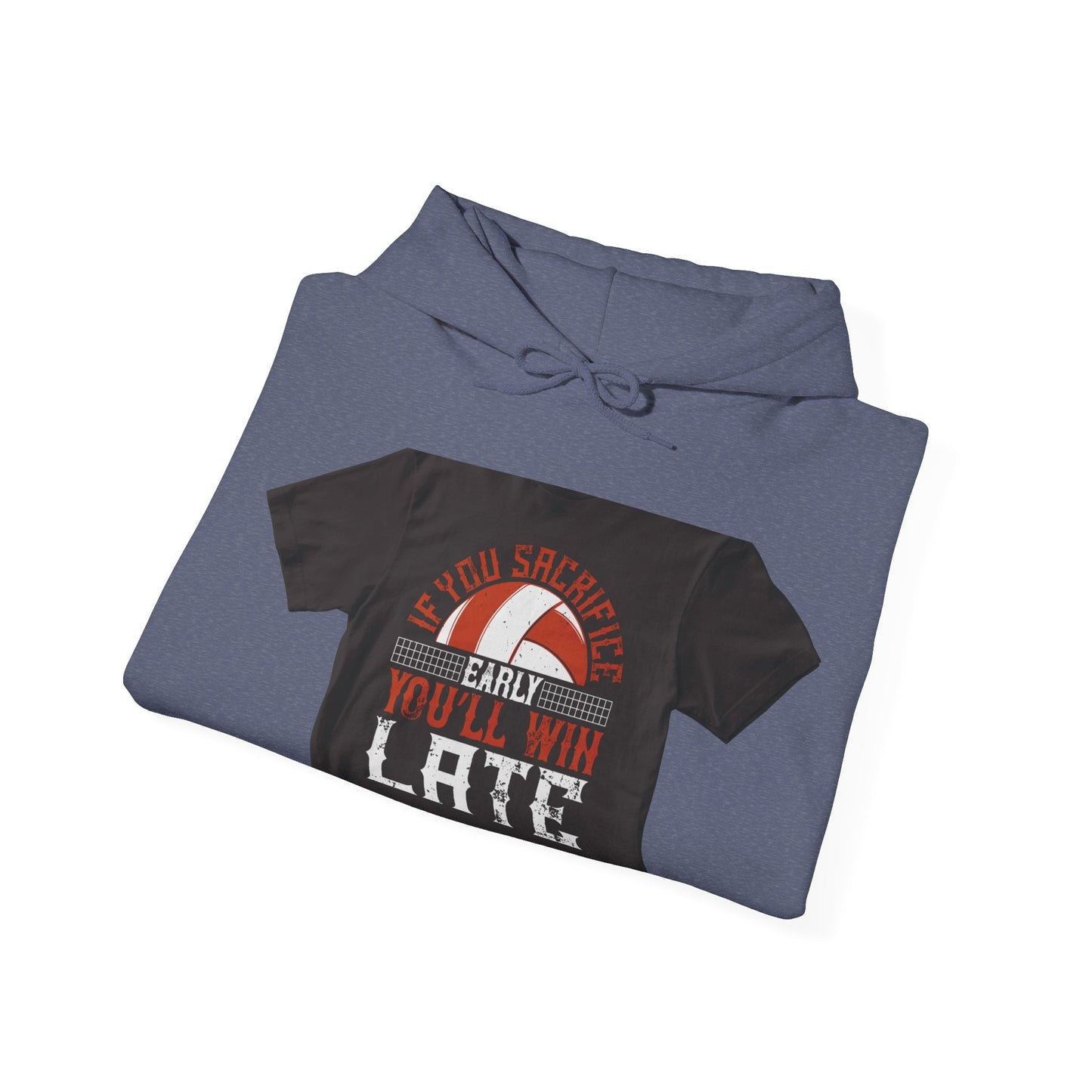 If you sacrifice early, youΓÇÖll win late-0 — Unisex Heavy Blend Hoodie (G18500)
