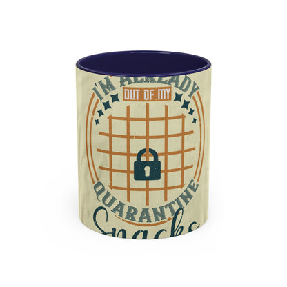 i'm already out of my quarantine snacks — Accent Mug 11/15oz