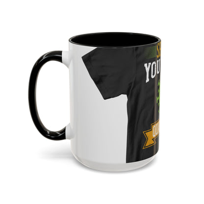 shut up you are in  quarantine — Accent Mug 11/15oz