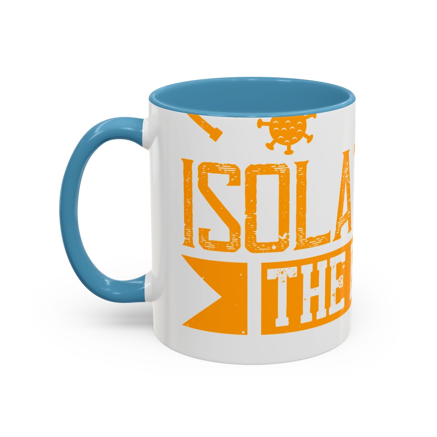 I've actually read that isolation is the enemy, so why do that to myself-01 — Accent Mug 11/15oz