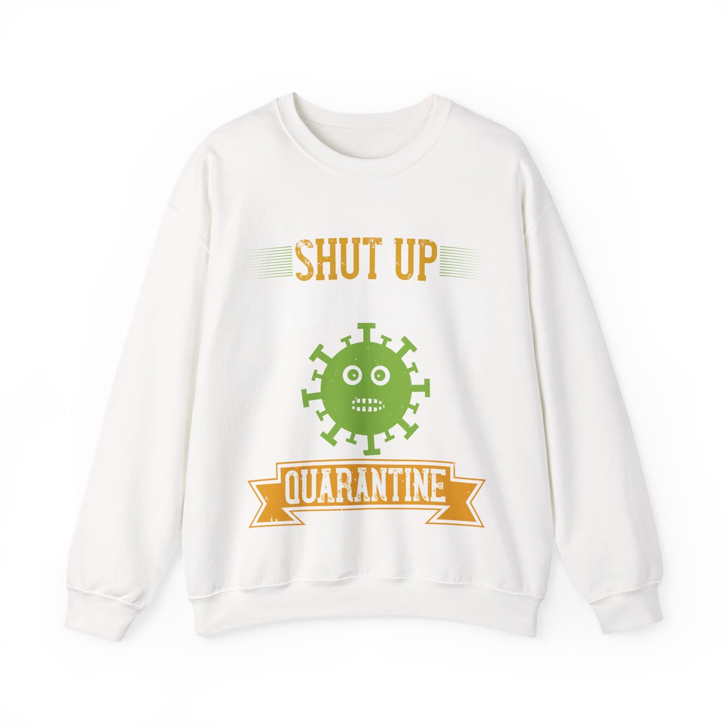 shut up you are in  quarantine-01 — Unisex Heavy Blend Crewneck (G18000)