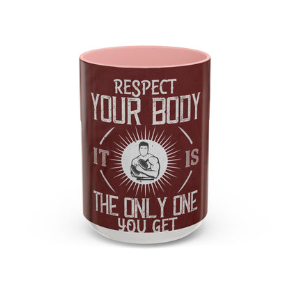 Respect your body. ItΓÇÖs the only one you get — Accent Mug 11/15oz