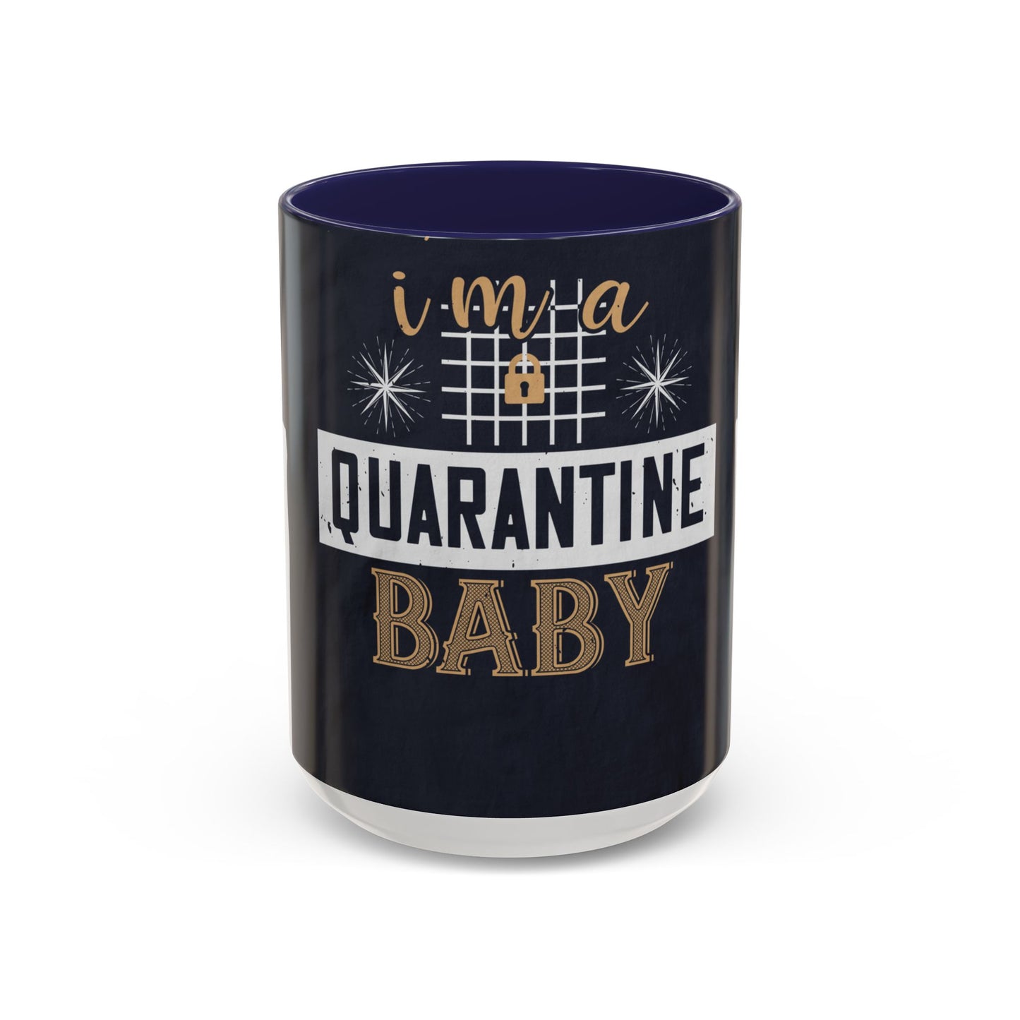 iΓÇÖm quarantine baby — Accent Mug 11/15oz