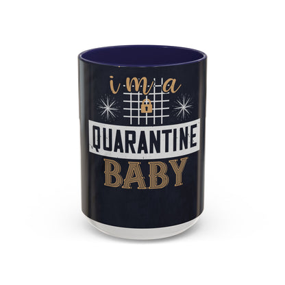 iΓÇÖm quarantine baby — Accent Mug 11/15oz