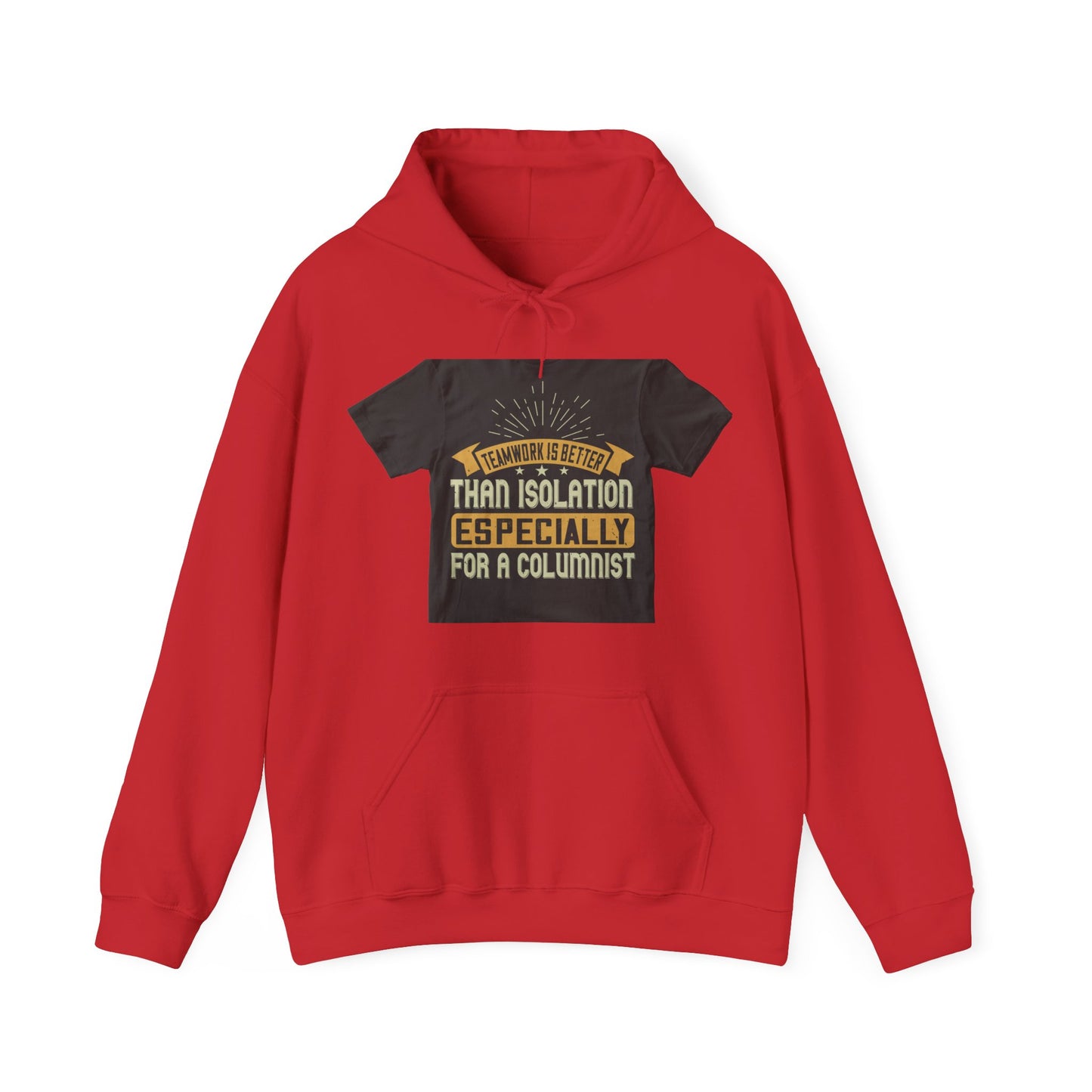 Teamwork is better than isolation, especially for a columnist — Unisex Heavy Blend Hoodie (G18500)