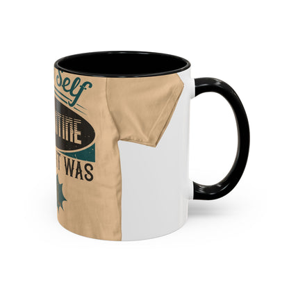 I was self-quarantine before it was cool — Accent Mug 11/15oz