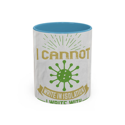 I cannot write in isolation. I write with people around me — Accent Mug 11/15oz