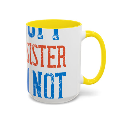 Back off. I have a sister and IΓÇÖm not afraid to use her-01 — Accent Mug 11/15oz