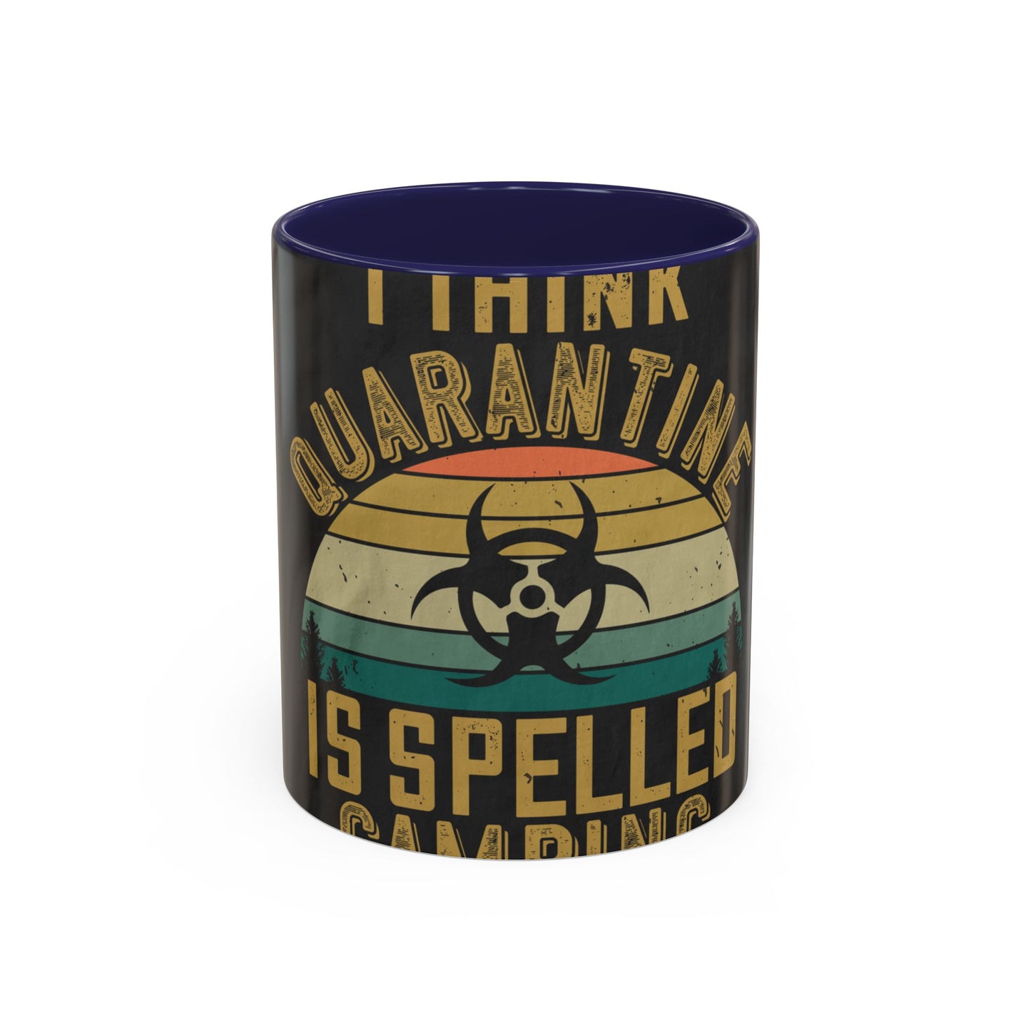 i think quarantine is spelled camping — Accent Mug 11/15oz
