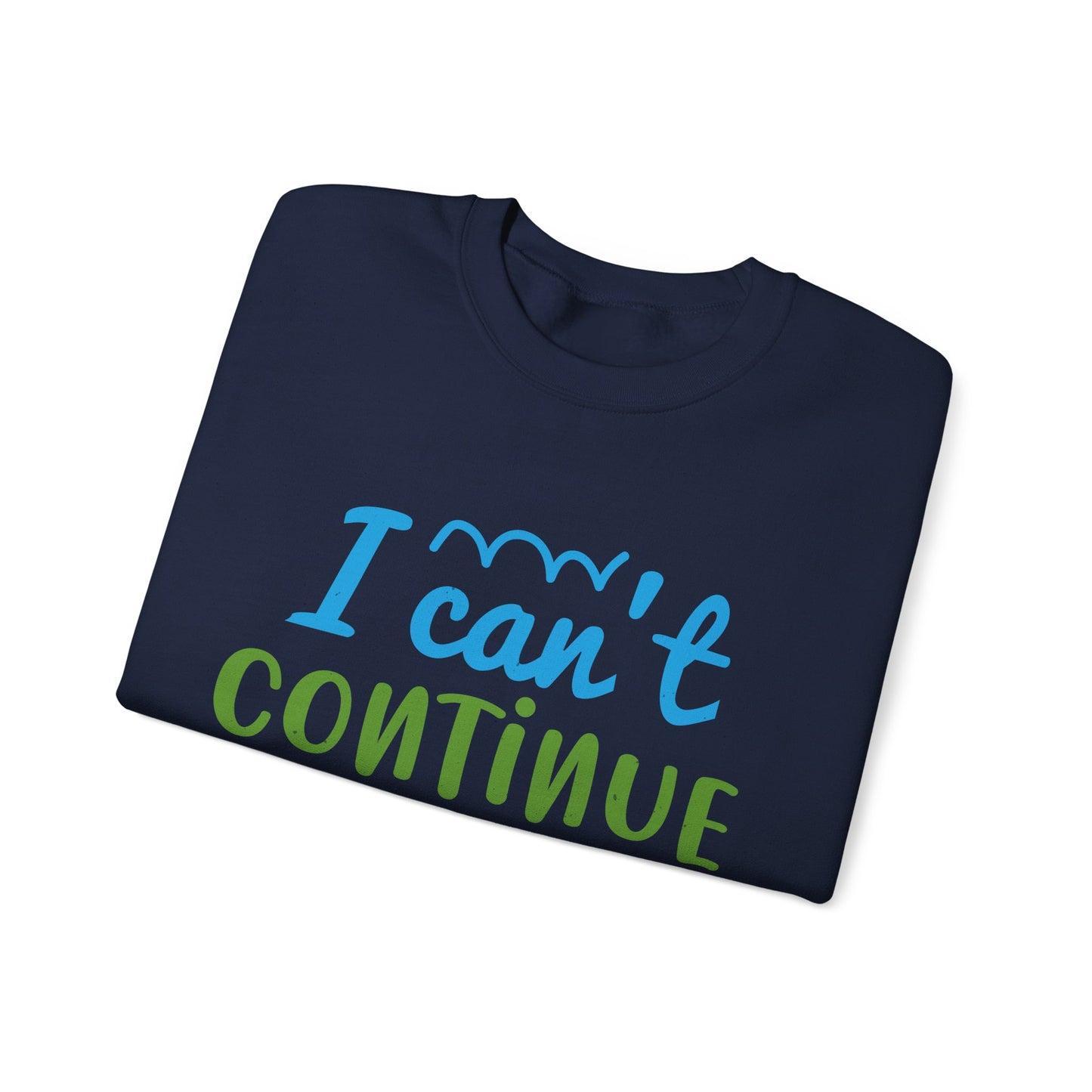 i canΓÇÖt continue to hang out with you-01 — Unisex Heavy Blend Crewneck (G18000)