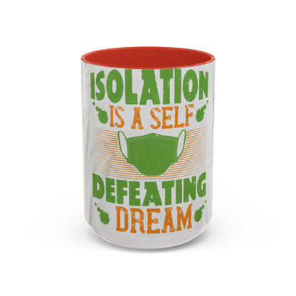 Isolation is a self-defeating dream — Accent Mug 11/15oz