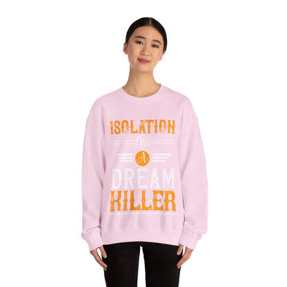 Isolation is a dream killer-01 — Unisex Heavy Blend Crewneck (G18000)
