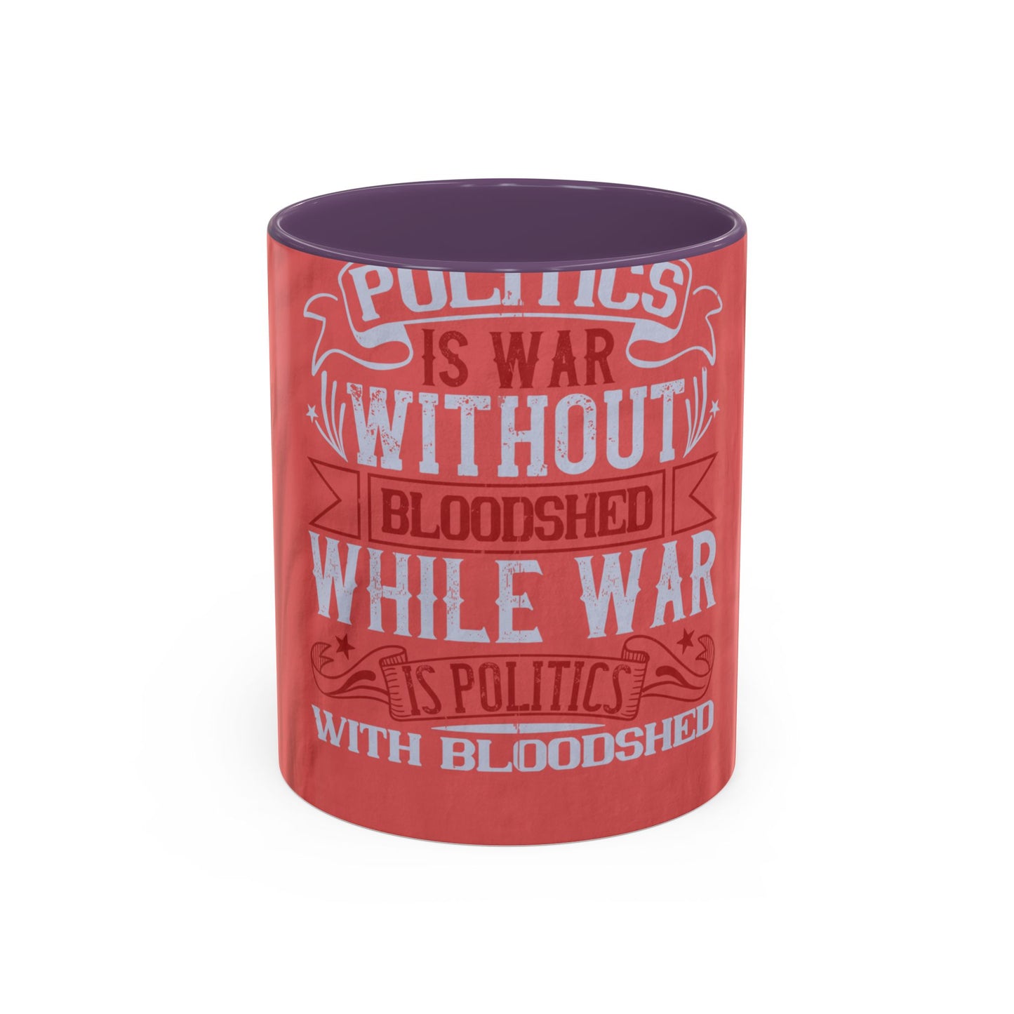 Politics is war without bloodshed, while war is politics with bloodshed — Accent Mug 11/15oz
