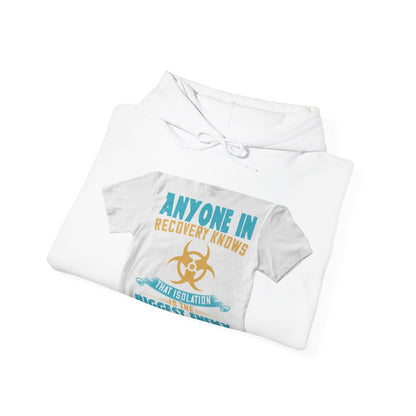 Anyone in recovery knows that isolation is the biggest enemy — Unisex Heavy Blend Hoodie (G18500)