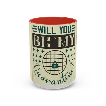 will you be my quarantine — Accent Mug 11/15oz
