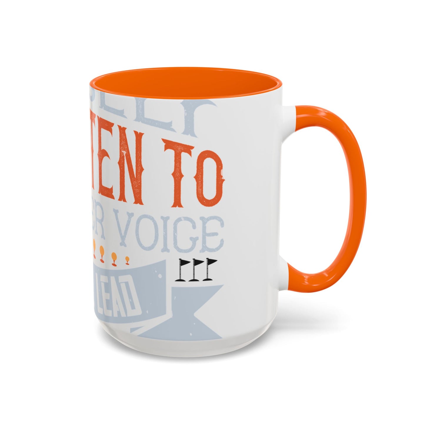 Stay true to yourself and listen to your inner voice. It will lead you to your dream-01 — Accent Mug 11/15oz