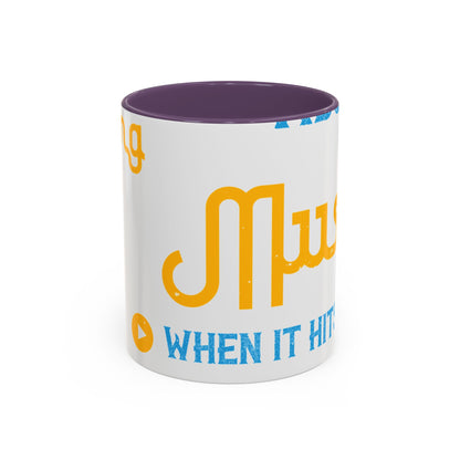One good thing about music, when it hits you, you feel no pain-01 — Accent Mug 11/15oz