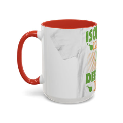 Isolation is a self-defeating dream — Accent Mug 11/15oz