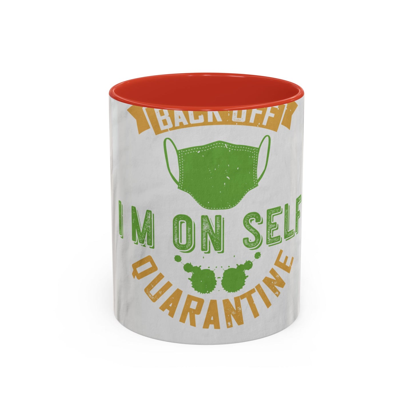back off i'm on self quarantine — Accent Mug 11/15oz