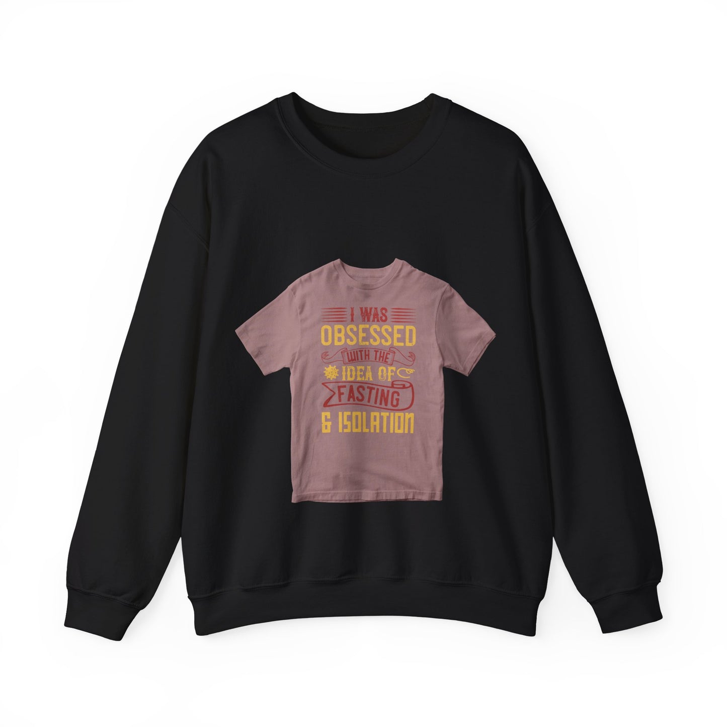 I was obsessed with the idea of fasting and isolation — Unisex Heavy Blend Crewneck (G18000)