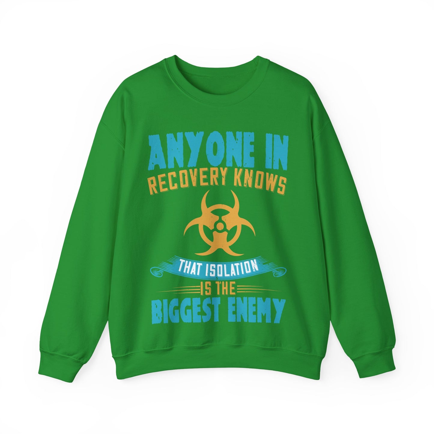 Anyone in recovery knows that isolation is the biggest enemy-01 — Unisex Heavy Blend Crewneck (G18000)