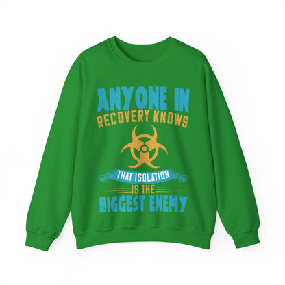 Anyone in recovery knows that isolation is the biggest enemy-01 — Unisex Heavy Blend Crewneck (G18000)