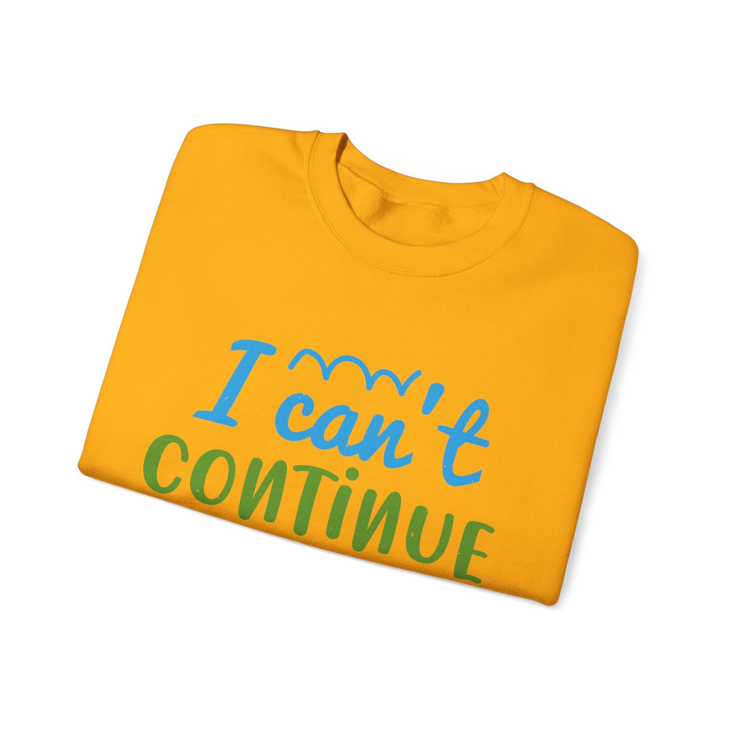 i canΓÇÖt continue to hang out with you-01 — Unisex Heavy Blend Crewneck (G18000)