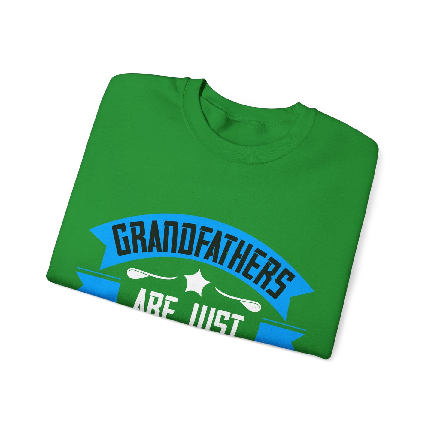 Grandfathers are just — Unisex Heavy Blend Crewneck (G18000)