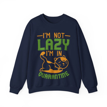 iΓÇÖm not lazy iΓÇÖm in quarantine-01 — Unisex Heavy Blend Crewneck (G18000)