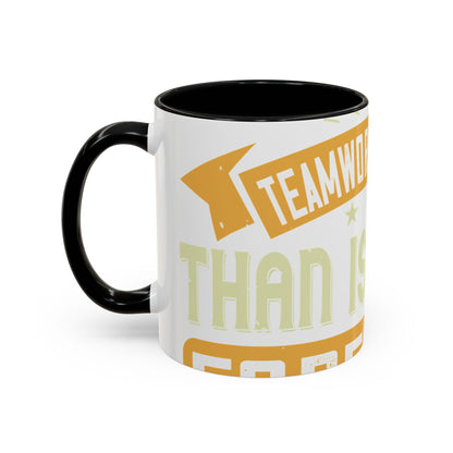 Teamwork is better than isolation, especially for a columnist-01 — Accent Mug 11/15oz