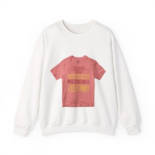 Isolation is the sum total of wretchedness to a man — Unisex Heavy Blend Crewneck (G18000)