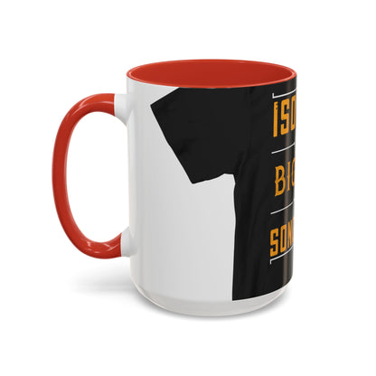 Isolation is a big part of songwriting — Accent Mug 11/15oz
