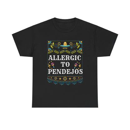 Allergic to Pendejo | Funny T-shirt | Mexican Tees |  Latin slang | Cinco De Mayo | Mexican Humor | Spanglish T-Shirt | Mexican Tees