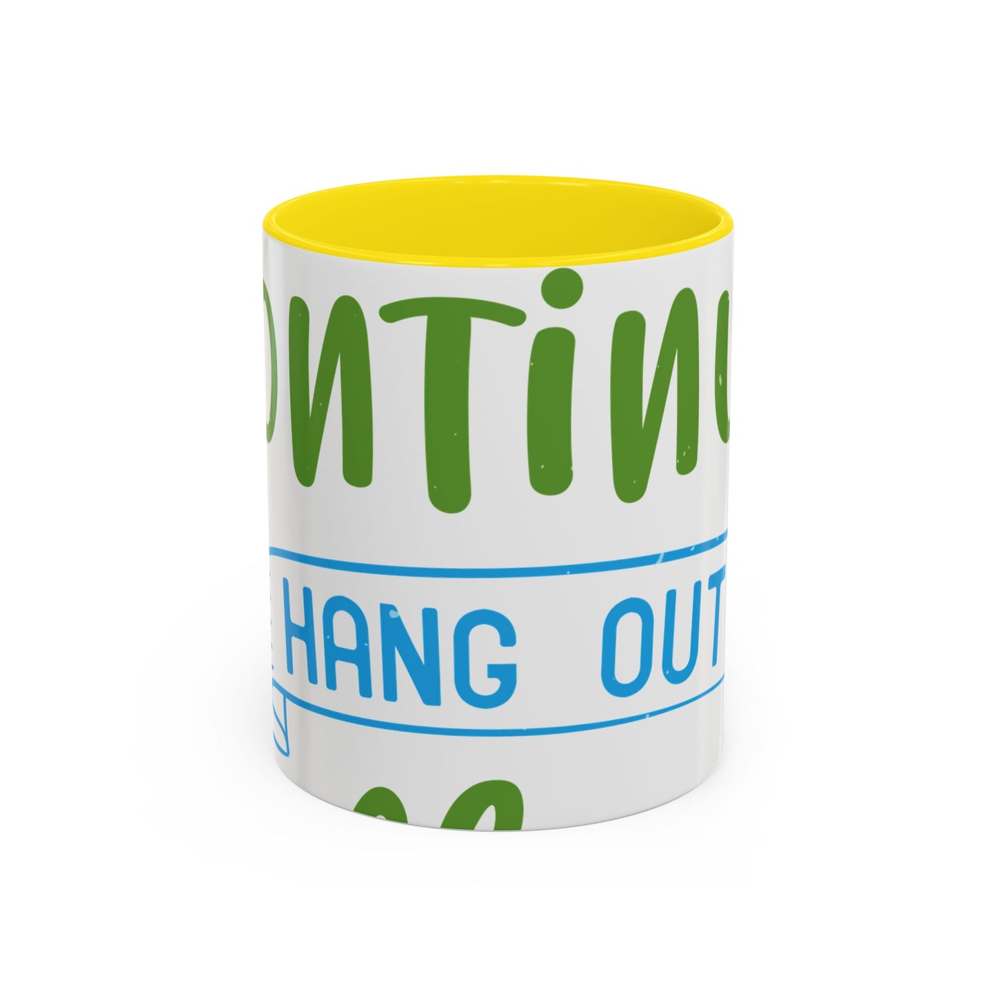 i canΓÇÖt continue to hang out with you-01 — Accent Mug 11/15oz