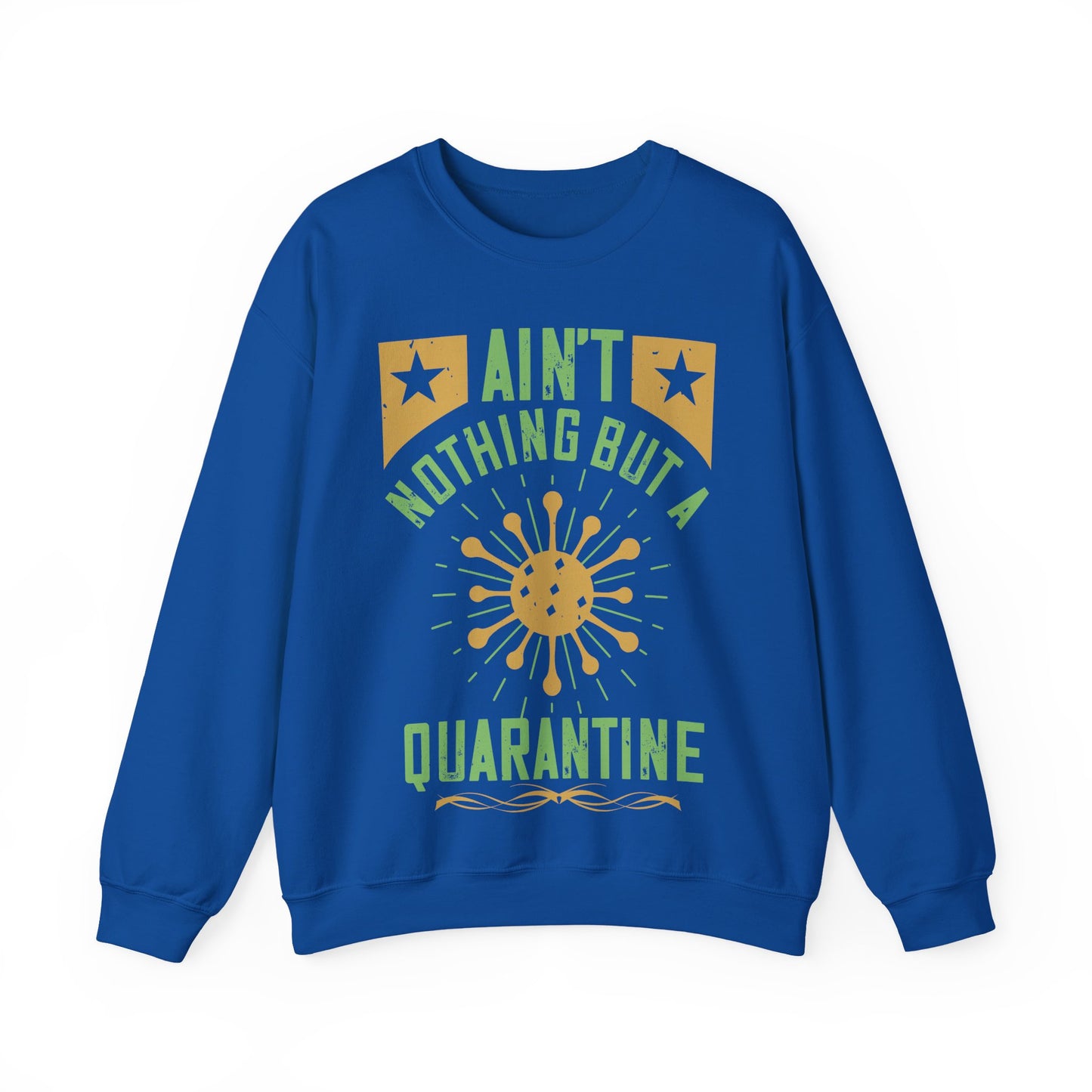 ain't nothing but a quarantine-01 — Unisex Heavy Blend Crewneck (G18000)